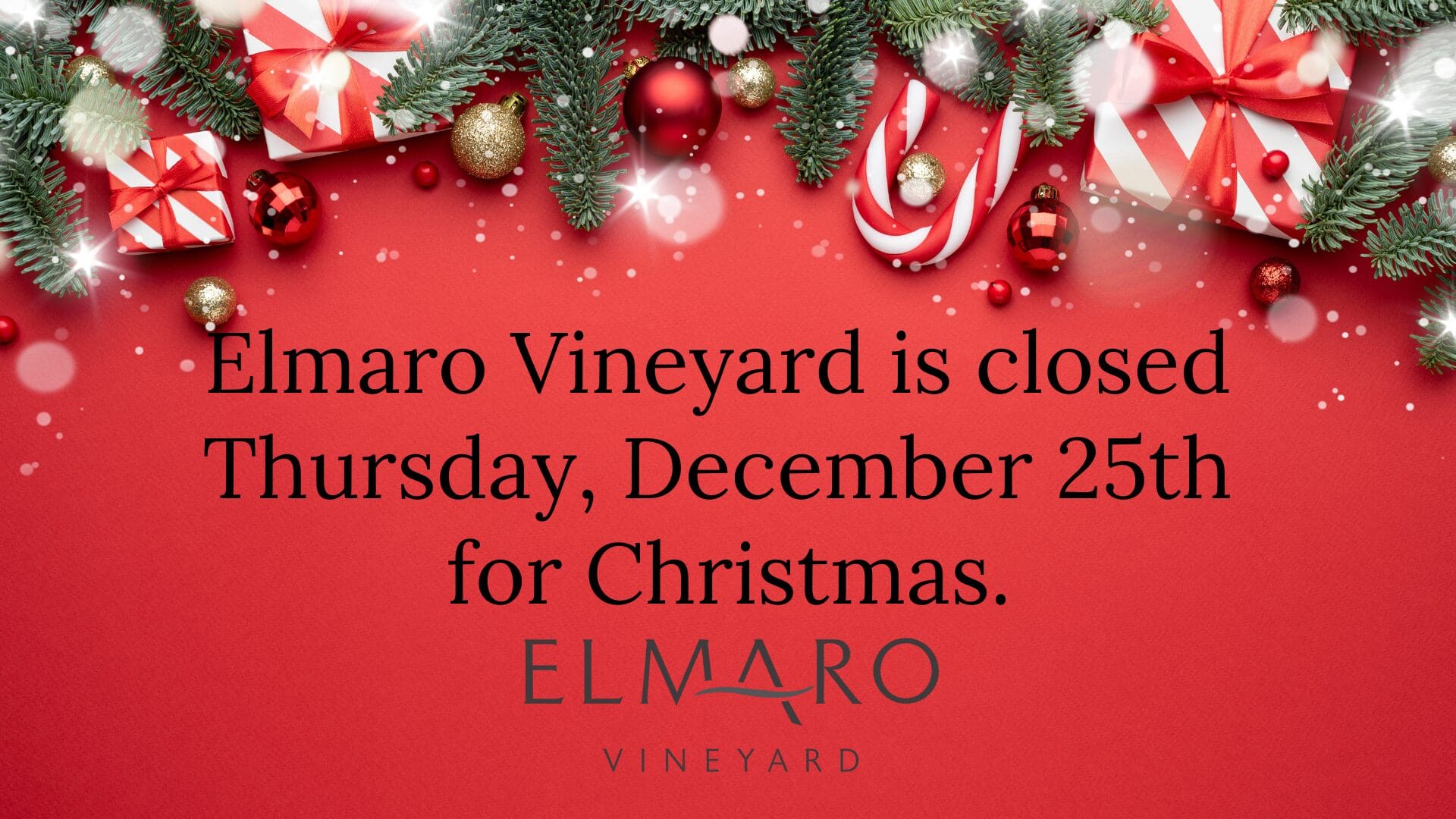 Elmaro Vineyard closed on December 25th for Christmas.