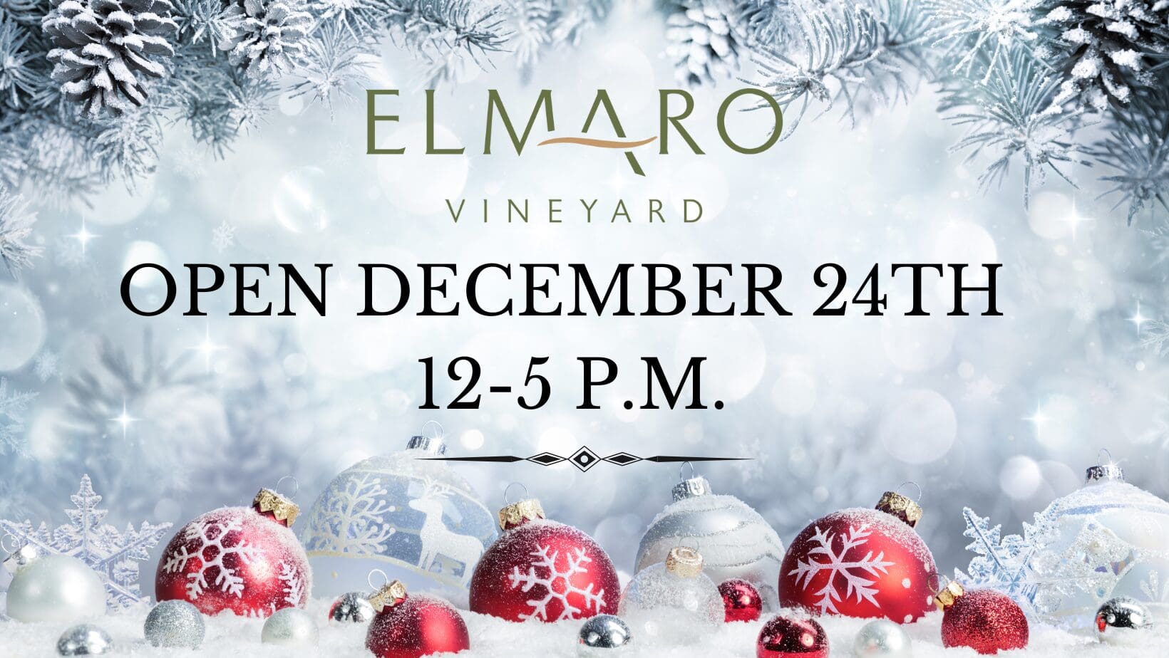 Elmaro Vineyard open on December 24th from 12 to 5 p.m. with festive decorations.