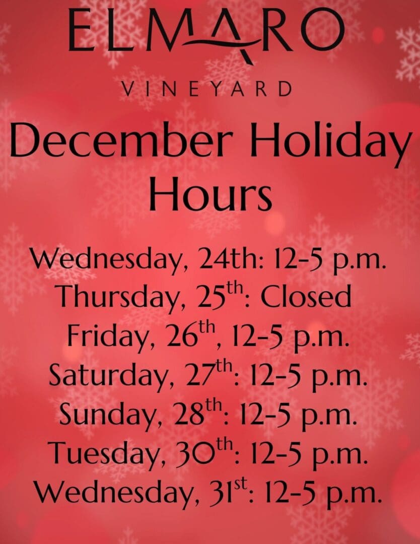 Elmaro Vineyard December holiday hours with most days open 12-5 p.m., closed on Christmas.